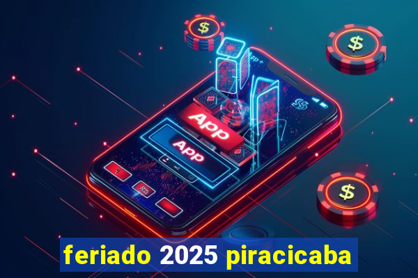 feriado 2025 piracicaba